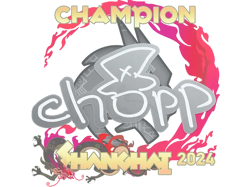 chopper (Champion) | Shanghai 2024